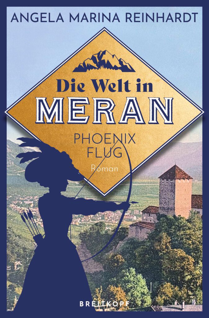 Angela Marina Reinhardt: Die Welt in Meran - Phönixflug